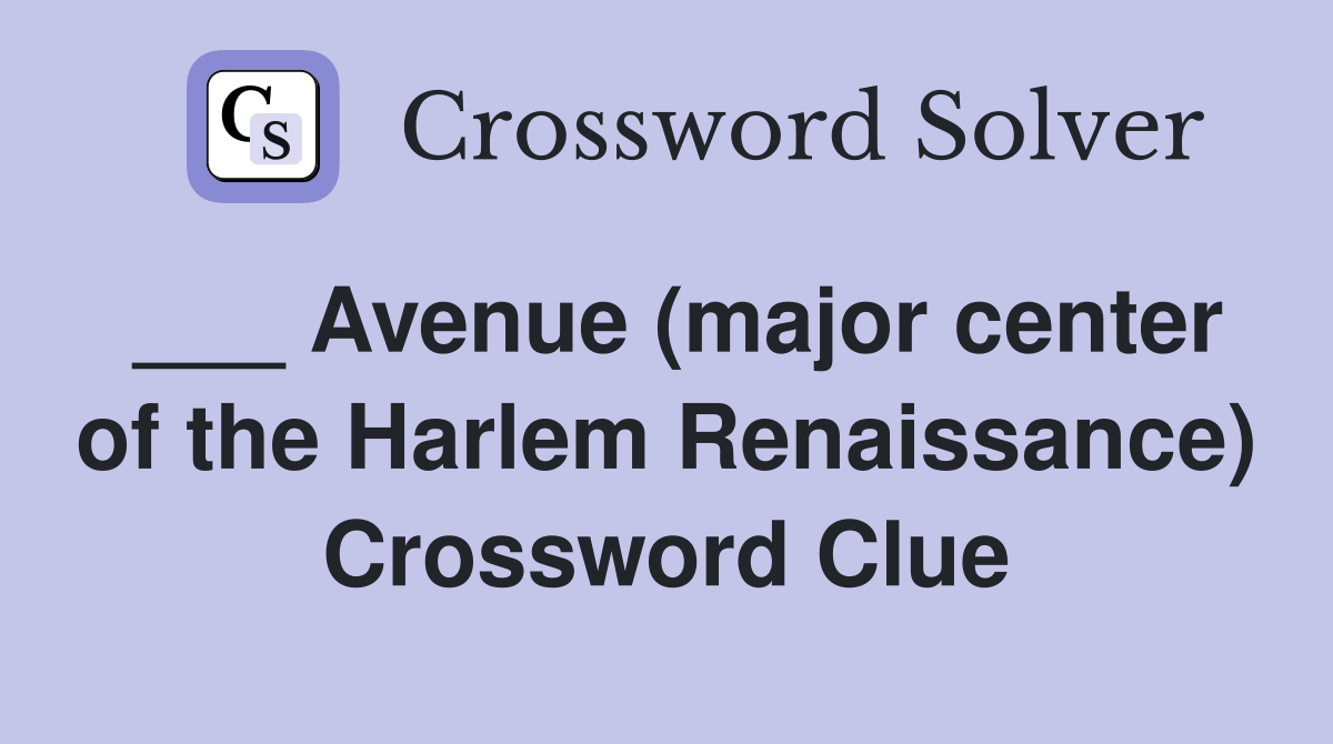 Avenue major center of the harlem renaissance crossword clue